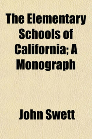 Cover of The Elementary Schools of California; A Monograph