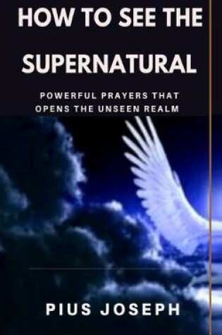 Cover of How to see the Supernatural