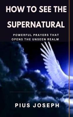 Book cover for How to see the Supernatural