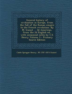 Book cover for General History of Civilization in Europe, from the Fall of the Roman Empire to the French Revolution. by M. Guizot ... 3D American, from the 2D Engli