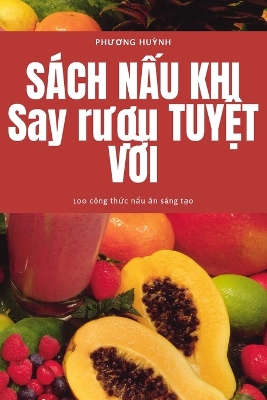 Cover of SÁCH NẤU KHI Say rượu TUYỆT VỜI