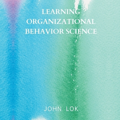 Book cover for Learning Organizational Behavior Science