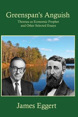 Book cover for Greenspan's Anguish Thoreau as Economic Prophet and Other Selected Essays