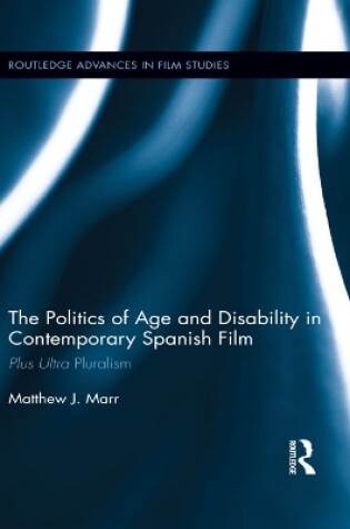 Cover of The Politics of Age and Disability in Contemporary Spanish Film