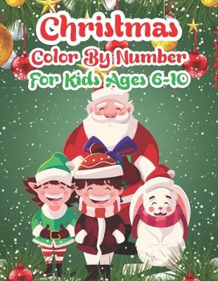 Book cover for Christmas Color By Number For Kids Ages 6-10