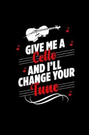 Cover of Give Me a Cello and I'll Change Your Tune