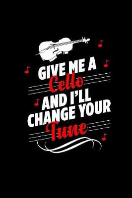 Book cover for Give Me a Cello and I'll Change Your Tune