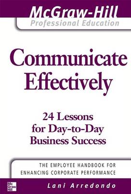 Cover of Communicate Effectively: 24 Lessons for Day-To-Day Business Success