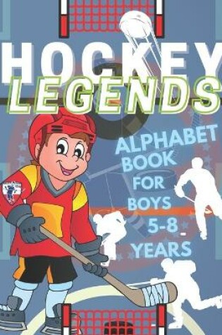 Cover of Hockey Legends Alphabet Book For Boys 5-8 Years