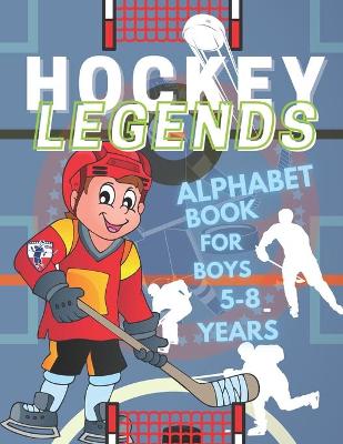 Book cover for Hockey Legends Alphabet Book For Boys 5-8 Years