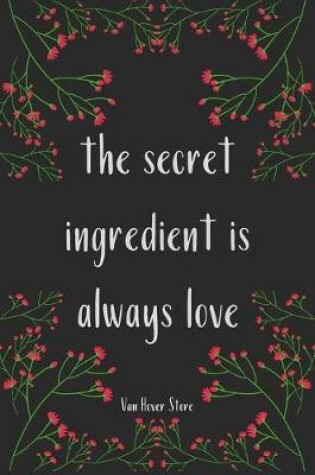 Cover of The secret ingredient is always love