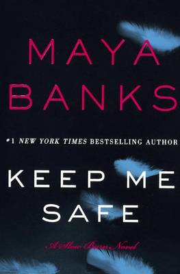 Keep Me Safe by Maya Banks