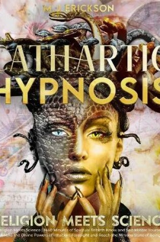 Cover of Cathartic Hypnosis - Religion Meets Science [1440 Minutes of Spiritual Rebirth]