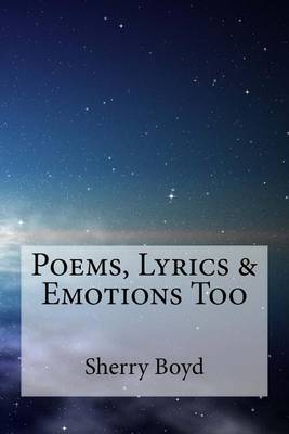 Book cover for Poems, Lyrics & Emotions Too