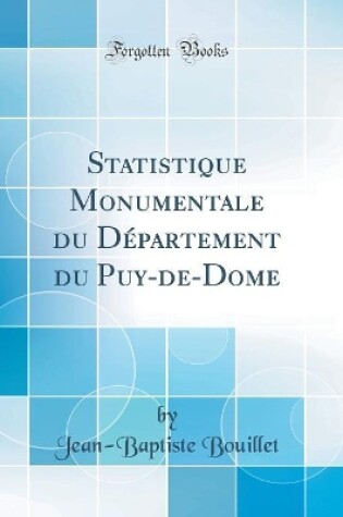 Cover of Statistique Monumentale du Département du Puy-de-Dome (Classic Reprint)