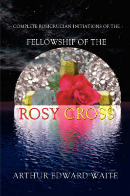 Book cover for Complete Rosicrucian Initiations of the Fellowship of the Rosy Cross