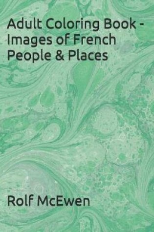 Cover of Adult Coloring Book - Images of French People & Places