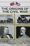 Book cover for The Origins of the Civil War