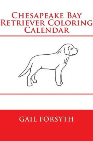 Cover of Chesapeake Bay Retriever Coloring Calendar