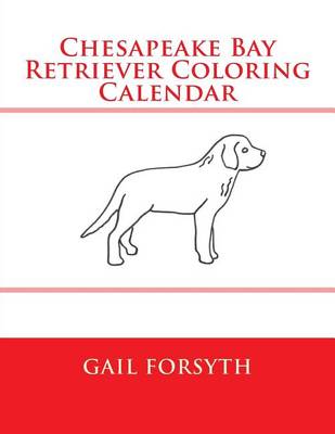 Book cover for Chesapeake Bay Retriever Coloring Calendar