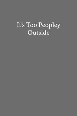 Book cover for It's Too Peopley Outside