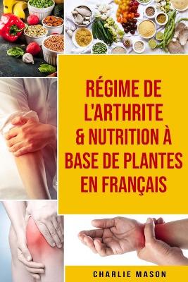 Book cover for Régime de l'arthrite & Nutrition à base de plantes En français