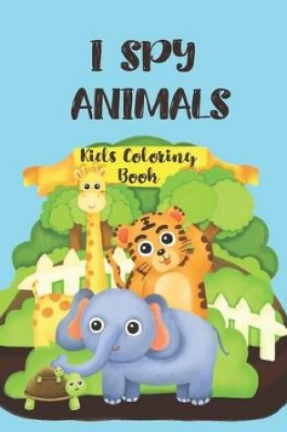 Cover of I Spy Animals Kids Coloring Book