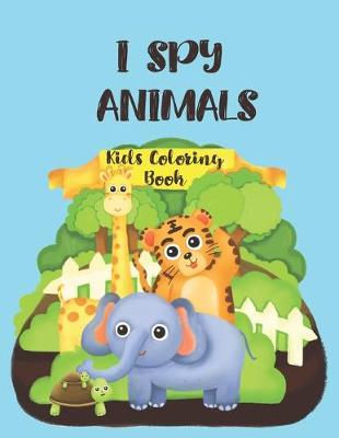 Book cover for I Spy Animals Kids Coloring Book