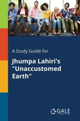 Cover of A Study Guide for Jhumpa Lahiri's Unaccustomed Earth