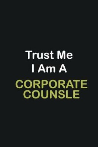 Cover of Trust Me I Am A corporate counsle