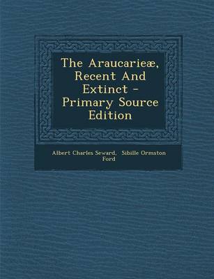 Book cover for The Araucarieae, Recent and Extinct - Primary Source Edition