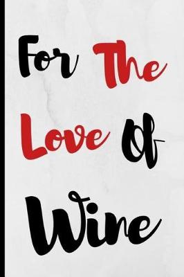 Book cover for For The Love Of Wine