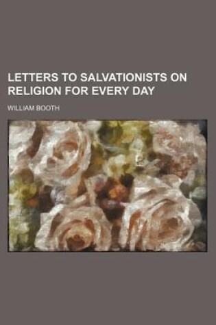 Cover of Letters to Salvationists on Religion for Every Day (Volume 1)