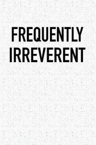 Cover of Frequently Irreverent