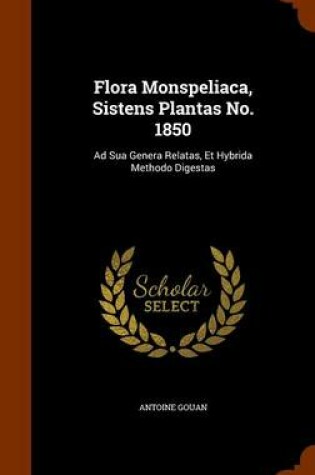 Cover of Flora Monspeliaca, Sistens Plantas No. 1850