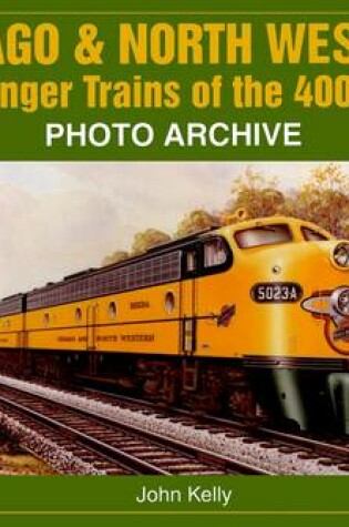 Cover of Chicago and North Western Passenger Trains of the 400 Fleet