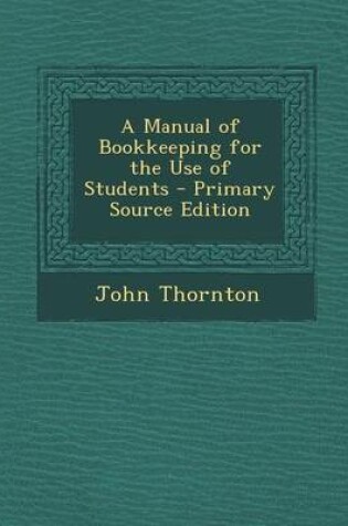 Cover of A Manual of Bookkeeping for the Use of Students - Primary Source Edition