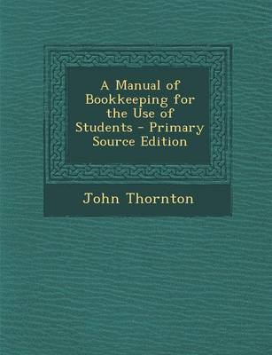 Book cover for A Manual of Bookkeeping for the Use of Students - Primary Source Edition