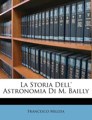 Book cover for La Storia Dell' Astronomia Di M. Bailly