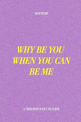Book cover for Why Be You When You Can Be Me