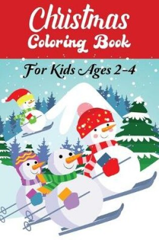 Cover of Christmas Coloring Book For Kids Ages 2-4