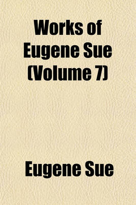 Book cover for Works of Eugene Sue (Volume 7)