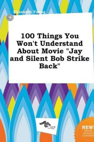 Cover of 100 Things You Won't Understand about Movie Jay and Silent Bob Strike Back