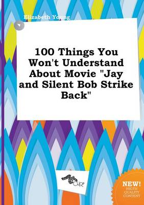 Book cover for 100 Things You Won't Understand about Movie Jay and Silent Bob Strike Back