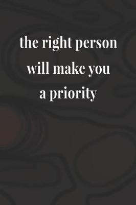 Book cover for The Right Person Will Make You A Priority