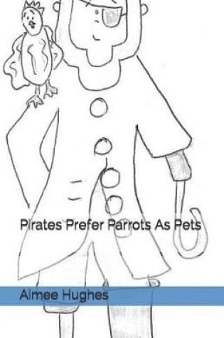Cover of Pirates Prefer Parrots as Pets