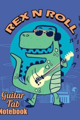 Cover of Rex N Roll Guitar Tab Notebook
