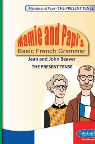 Cover of Mamie and Papi's Basic French Grammar - THE PRESENT TENSE