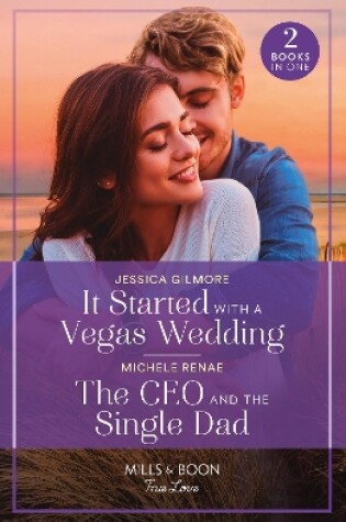 Cover of It Started With A Vegas Wedding / The Ceo And The Single Dad