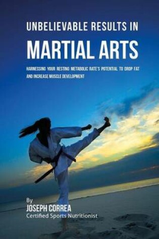 Cover of Unbelievable Results in Martial Arts